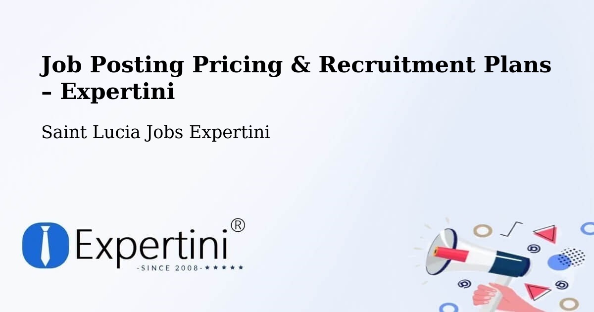 Job Posting Pricing & Recruitment Plans – Lombard - Lombard, Saint Lucia Jobs Expertini